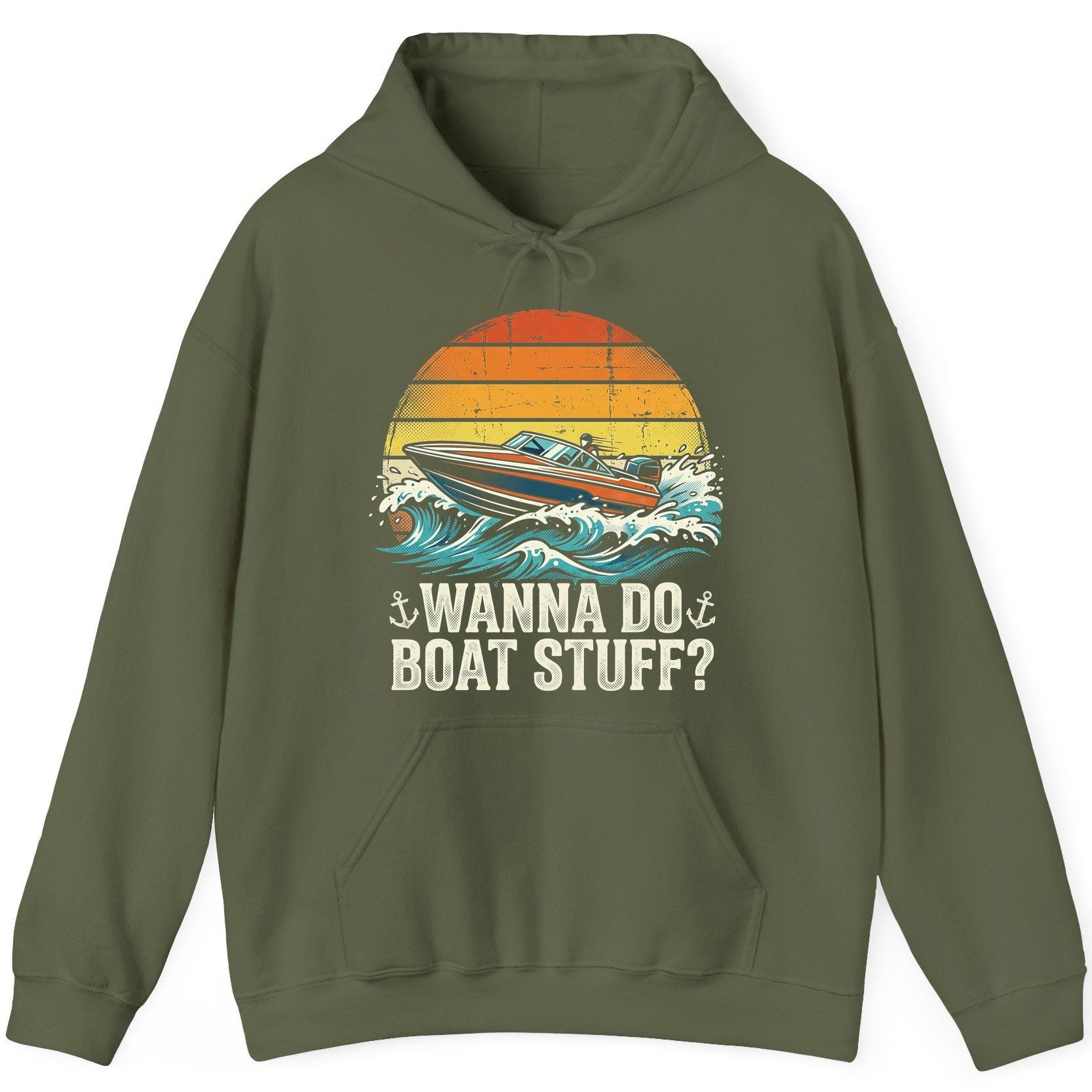 WANNA DO BOAT STUFF Funny Boating Hoodie - product mockup - Military Green