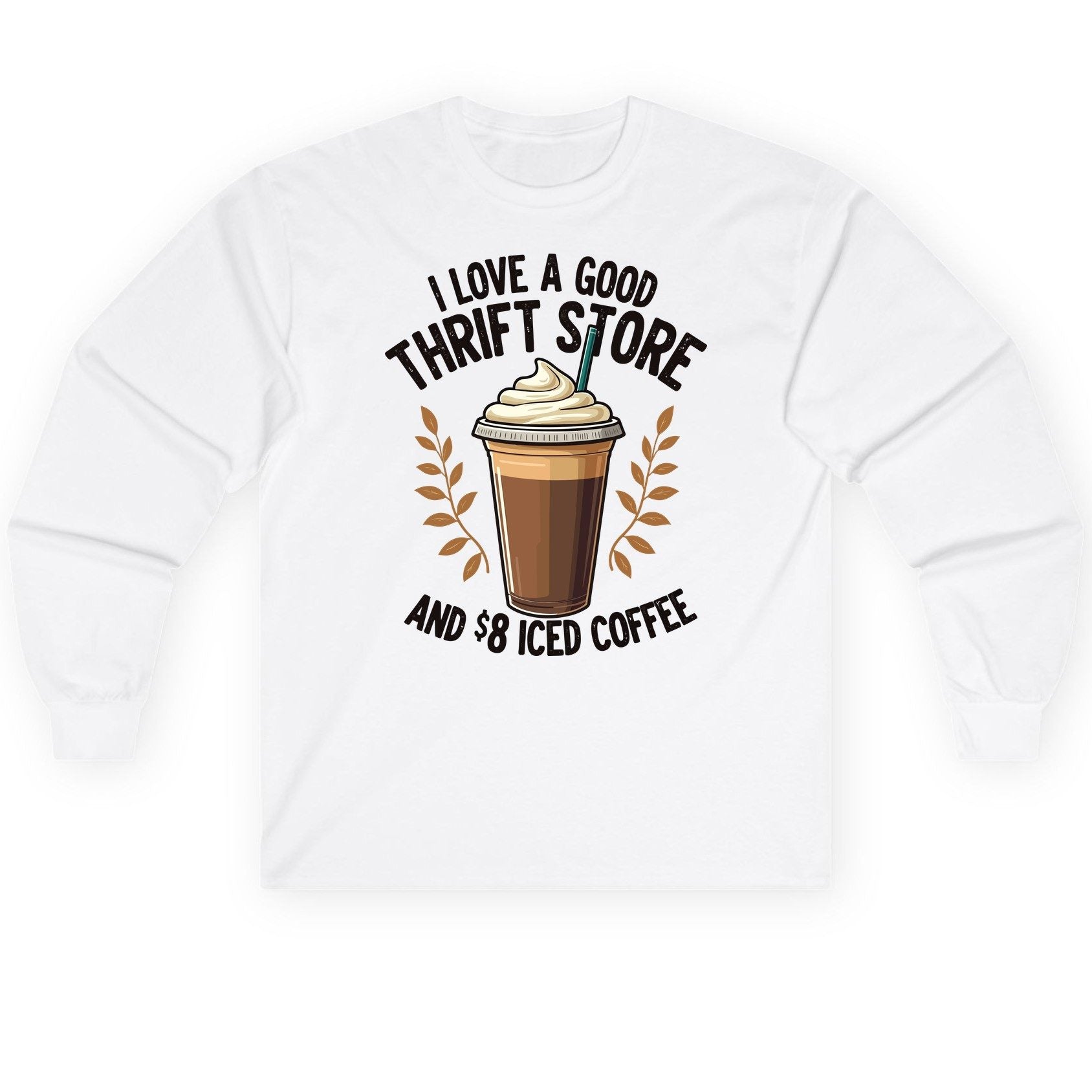 I Love a Good Thrift Store and 8 Iced Coffee coffee and thrifting Long Sleeve Tee White product mockup