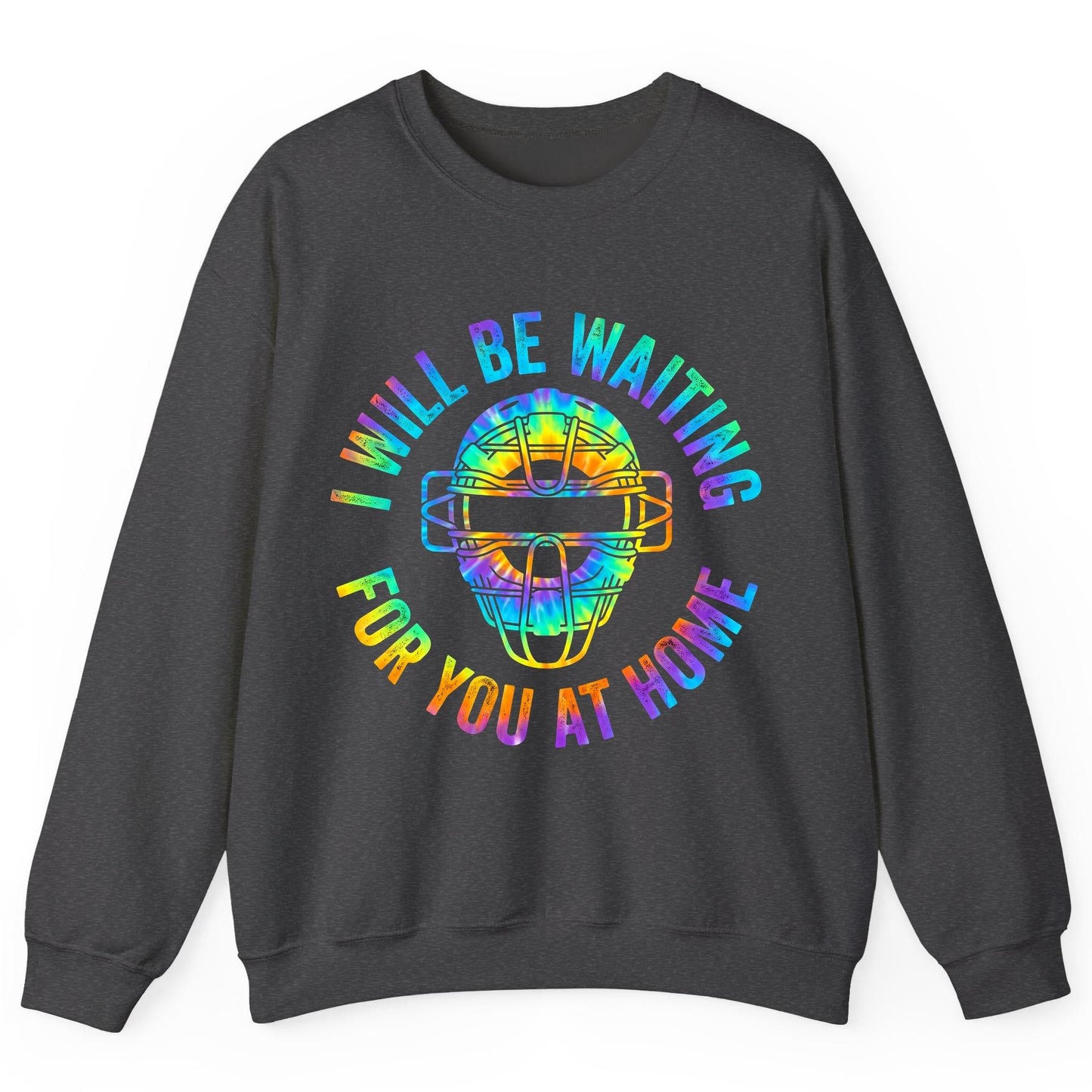 I Will Be Waiting for You at Home baseball catcher Sweatshirt Dark Heather product mockup