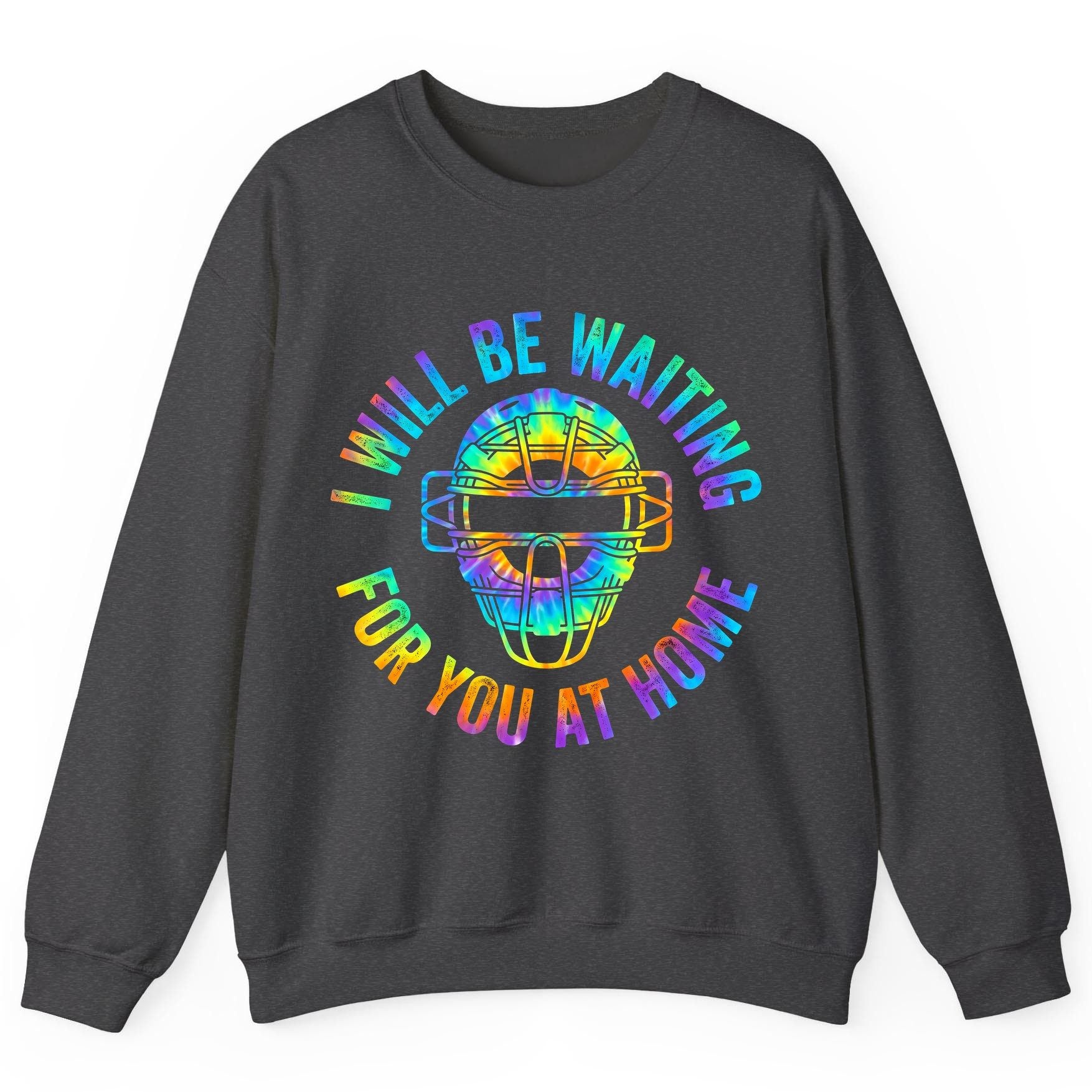 I Will Be Waiting for You at Home baseball catcher Sweatshirt Dark Heather product mockup