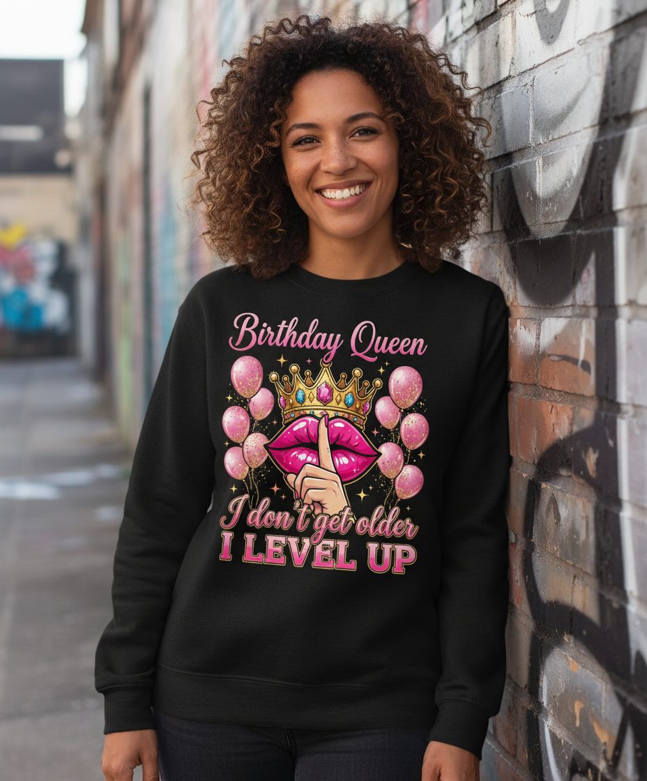 Birthday Queen I Don't Get Older I Level Up birthday queen Sweatshirt Black lifestyle mockup