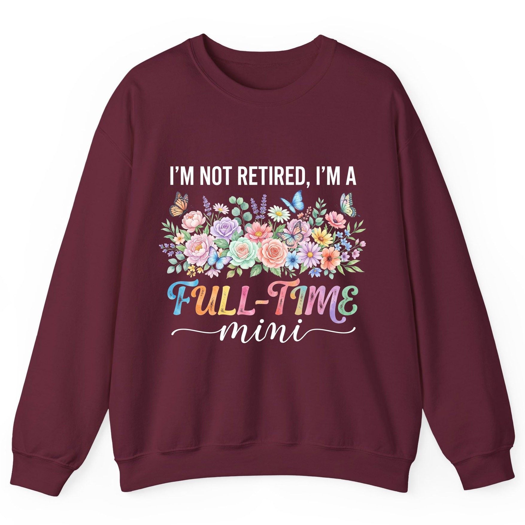 I'M NOT Retired I'M a Full-Time Mini Funny Grandmother Sweatshirt - product mockup - Maroon