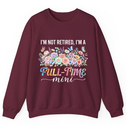 I'M NOT Retired I'M a Full-Time Mini Funny Grandmother Sweatshirt - product mockup - Maroon