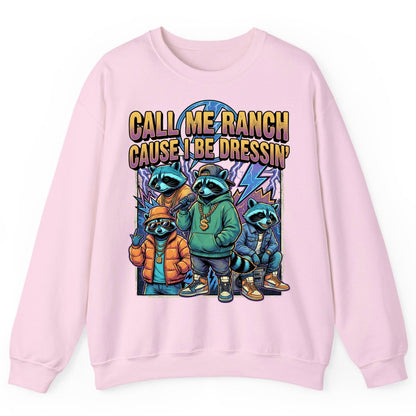 Call Me Ranch Cause I Be Dressin' raccoons Sweatshirt Light Pink product mockup