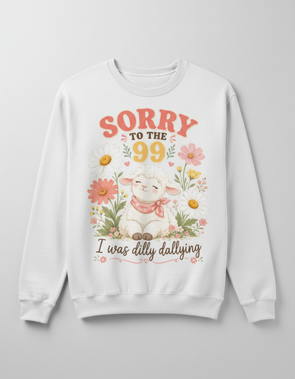 Sorry To The 99 I Was Dilly Dallying Lamb Sweatshirt - White