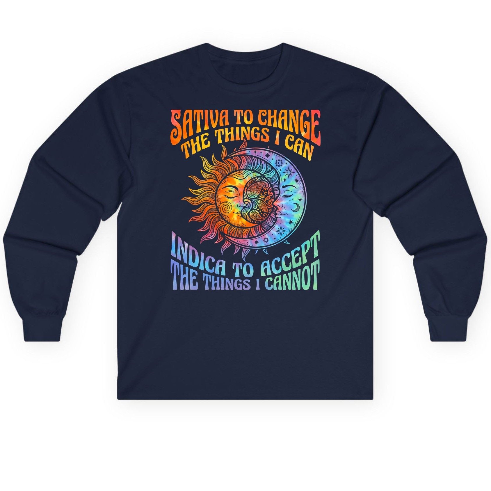 SATIVA TO CHANGE THE THINGS I CAN INDICA TO ACCEPT Long Sleeve Tee - product mockup - Navy