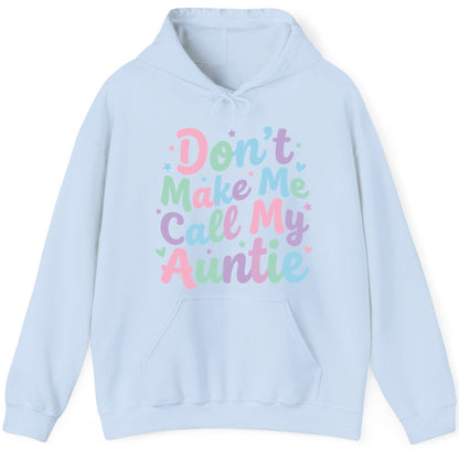 Don't Make Me Call My Auntie family humor Hoodie Light Blue product mockup