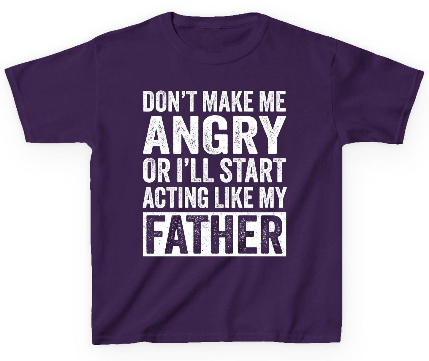 Don't Make Me Angry or I'll Start Acting Like My Father fatherhood humor Youth T-Shirt Purple product mockup