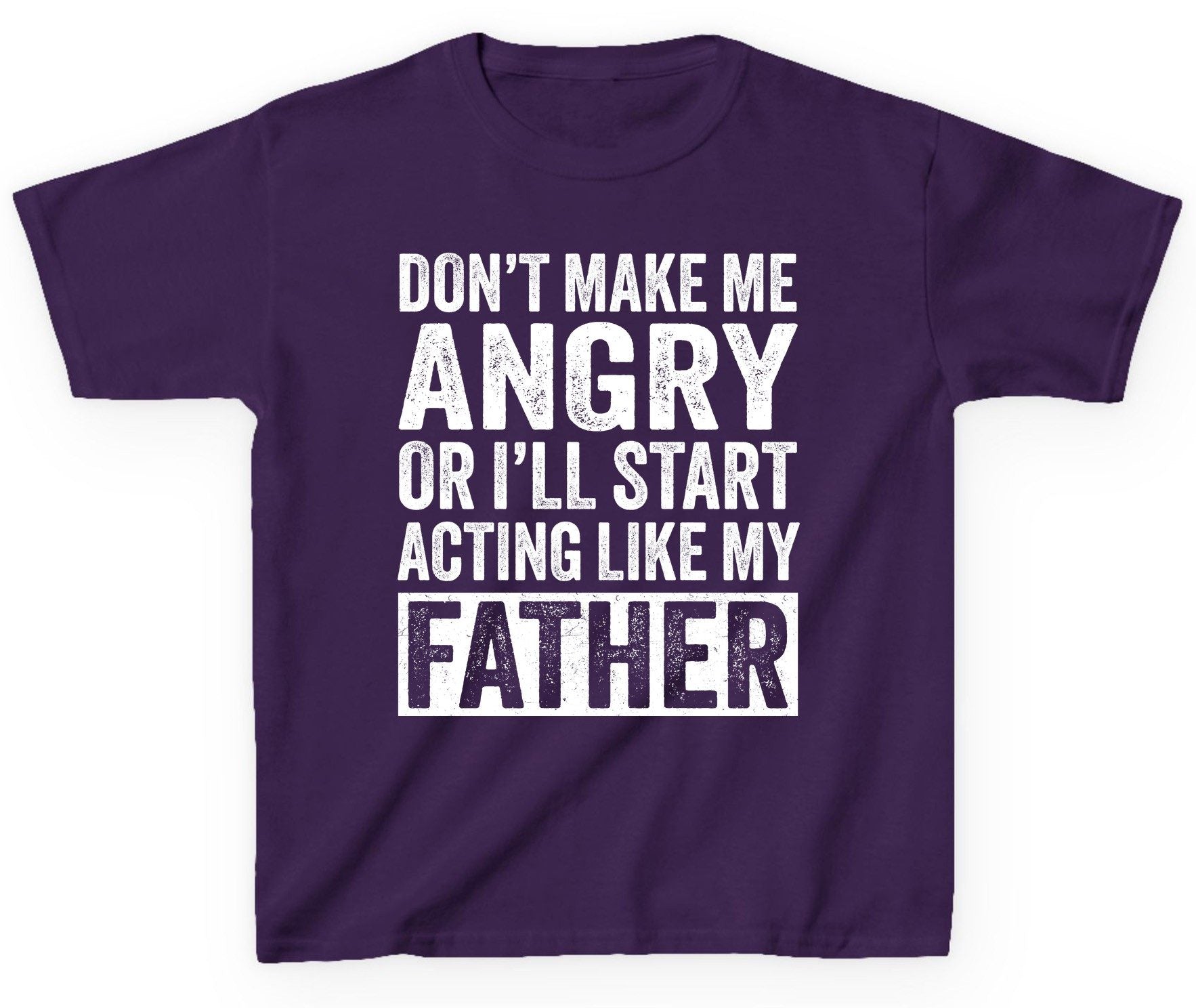 Don't Make Me Angry or I'll Start Acting Like My Father fatherhood humor Youth T-Shirt Purple product mockup