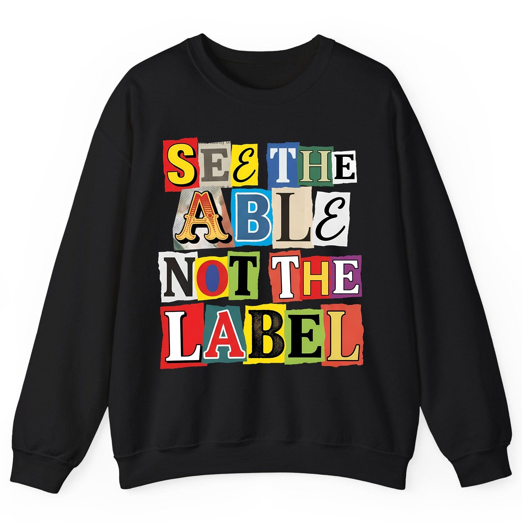 SEE THE ABLE NOT THE LABEL Inclusion and Awareness Sweatshirt - product mockup - Black