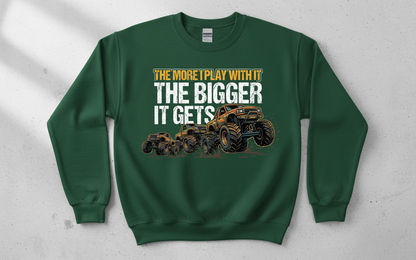The More I Play With It The Bigger It Gets Monster Truck Sweatshirt - Forest Green