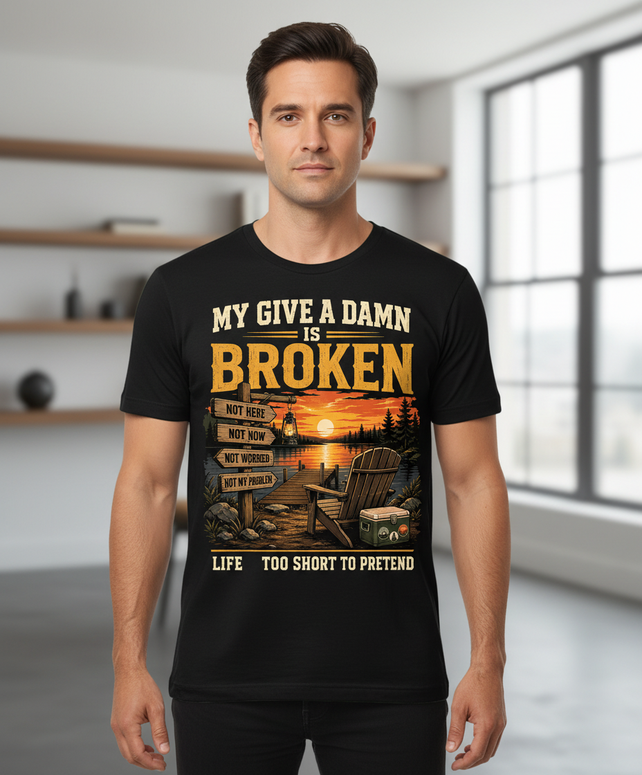 My Give a Damn is Broken Funny Lake Life T-Shirt - Black