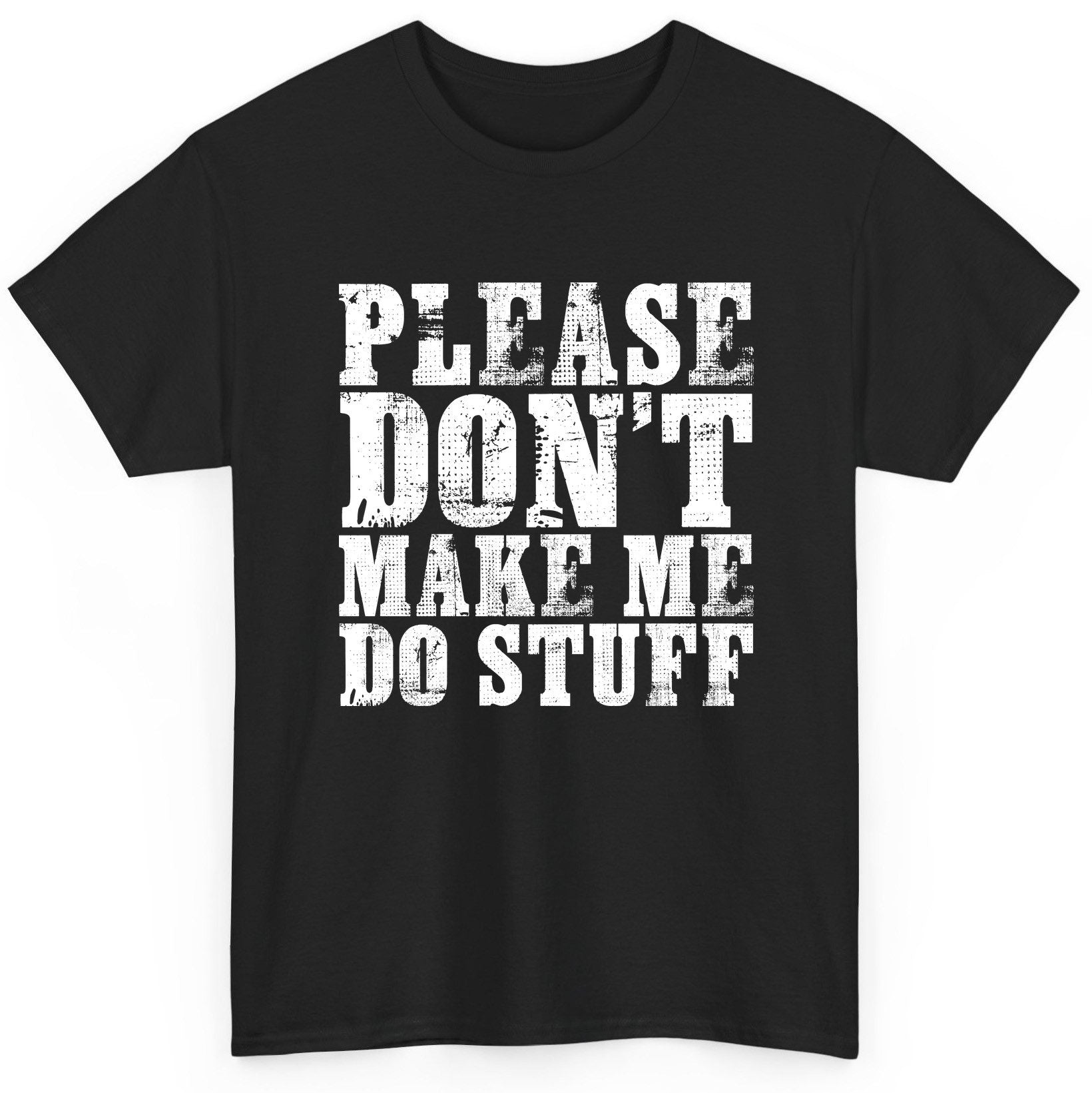 Please Don't Make Me Do Stuff sarcastic humor T-Shirt Black product mockup