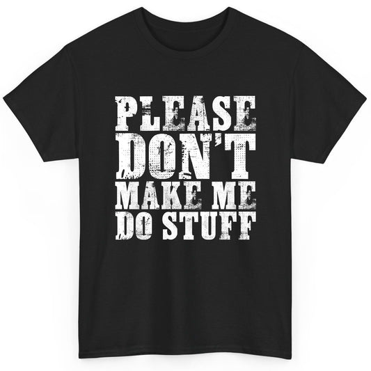 Please Don't Make Me Do Stuff sarcastic humor T-Shirt Black product mockup