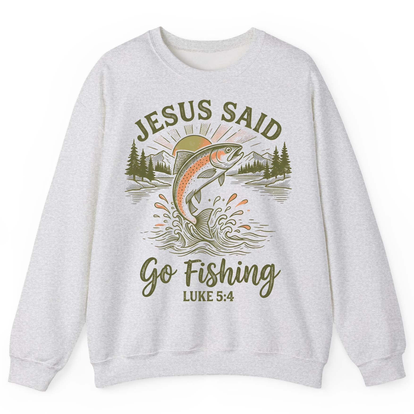 JESUS SAID Go Fishing LUKE 5 4 Vintage Christian Sweatshirt - product mockup - Ash