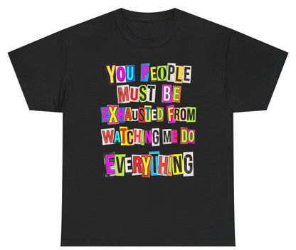 YOU PEOPLE MUST BE Exhausted FROM Watching ME DO Youth T-Shirt - product mockup - Black