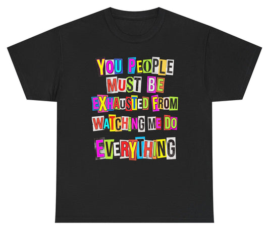 YOU PEOPLE MUST BE Exhausted FROM Watching ME DO Youth T-Shirt - product mockup - Black