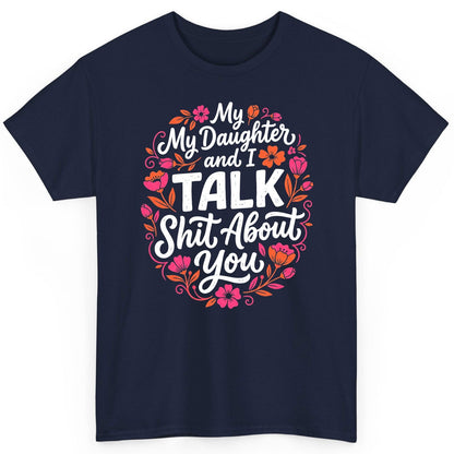 My Daughter and I TALK Shit About You Funny Mother T-Shirt - product mockup - Navy