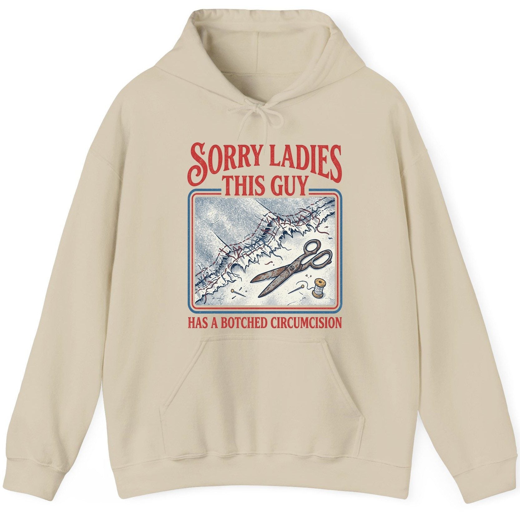 Sorry Ladies This Guy Has a Botched Circumcision Hoodie - product mockup - Sand