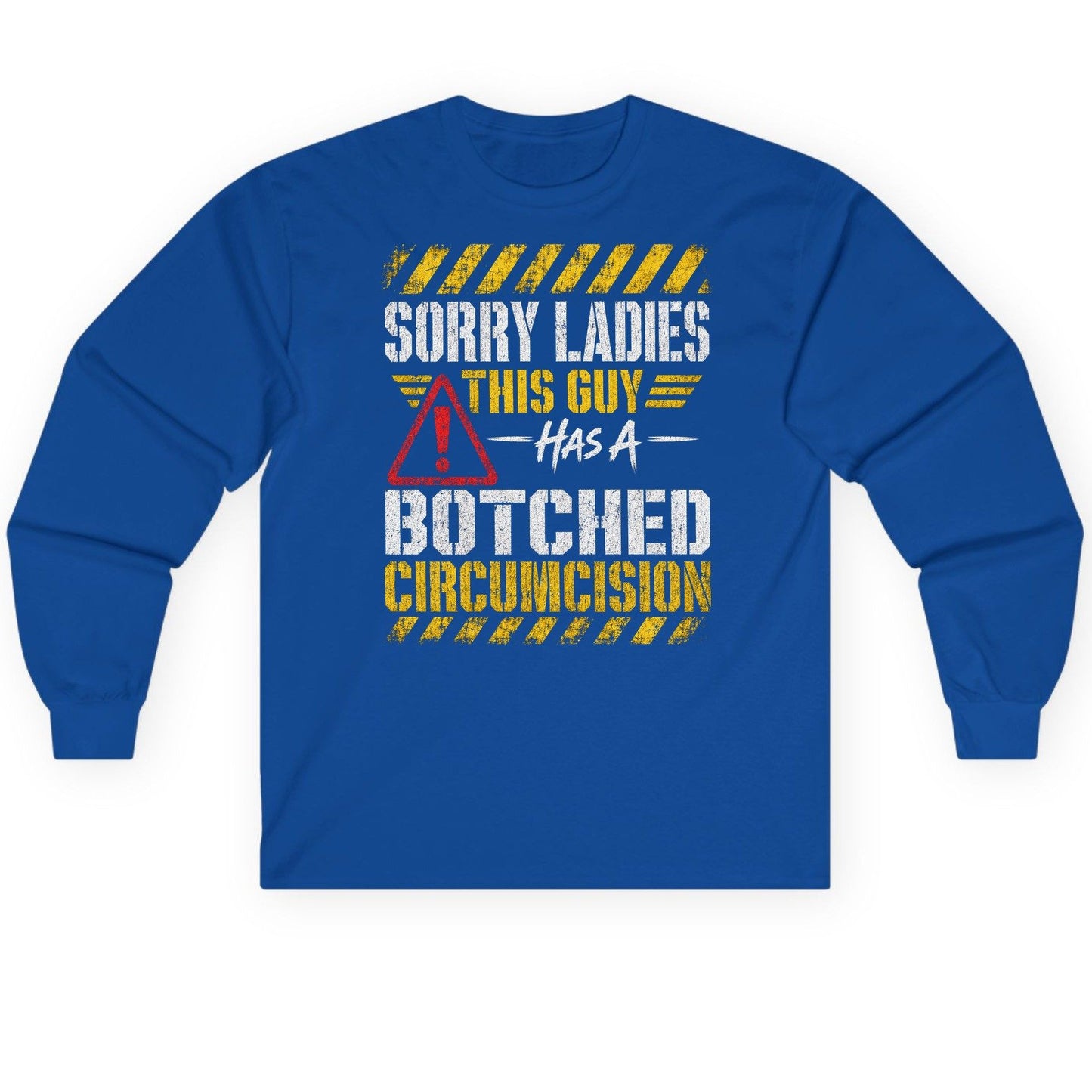 Sorry Ladies This Guy Has a Botched Circumcision Long Sleeve Tee - product mockup - Royal