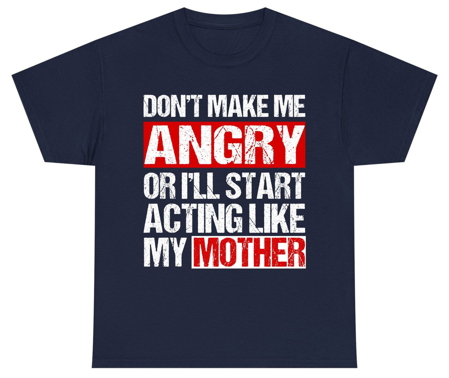 Don't Make Me Angry or I'll Start Acting Like My Mother family humor Youth T-Shirt Navy product mockup