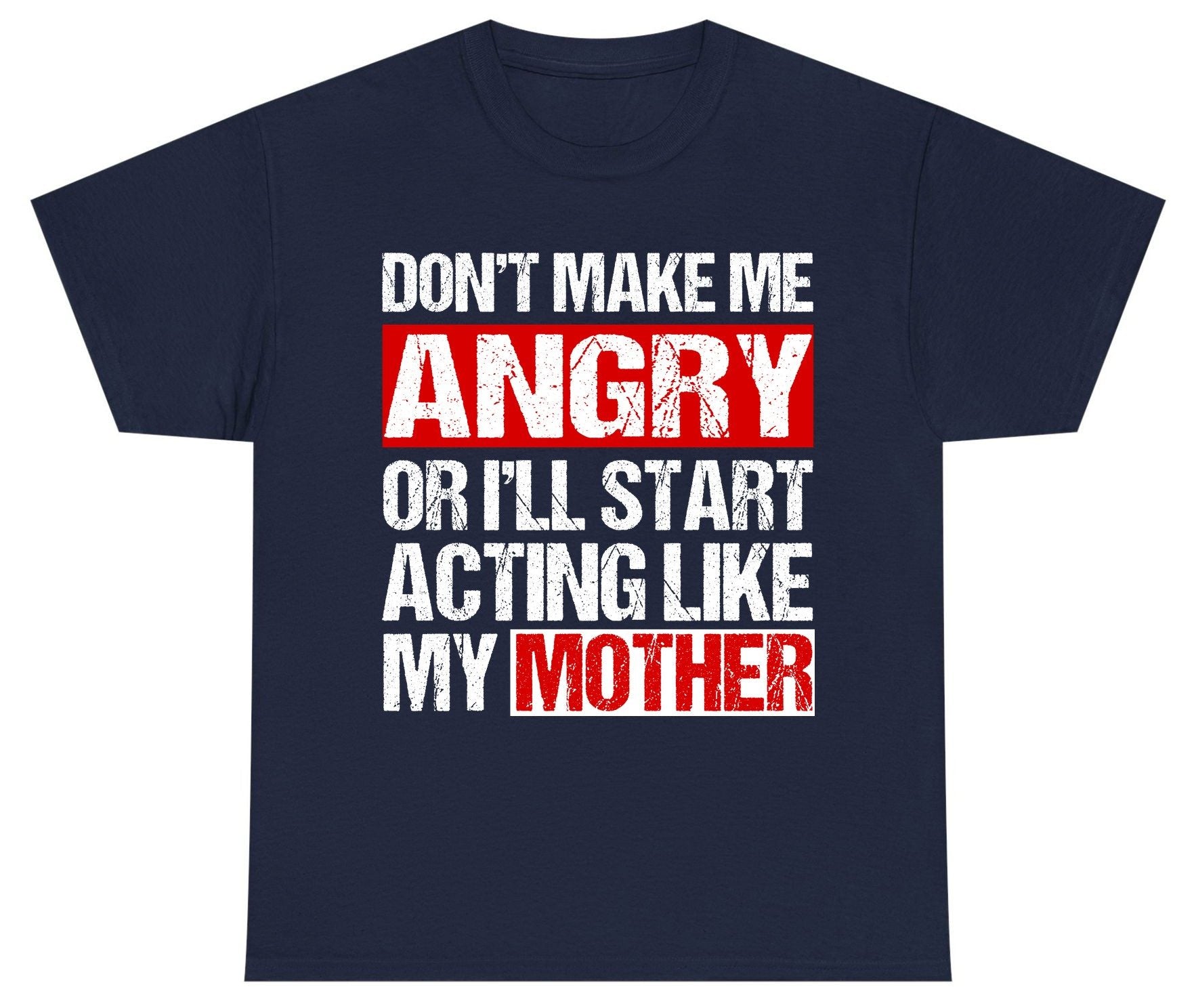 Don't Make Me Angry or I'll Start Acting Like My Mother family humor Youth T-Shirt Navy product mockup