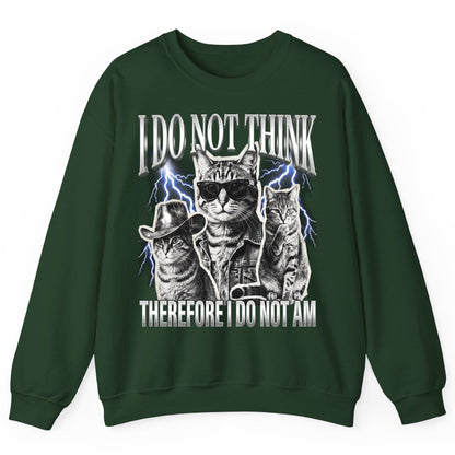 I Do Not Think Therefore I Do Not Am cats Sweatshirt Forest Green product mockup