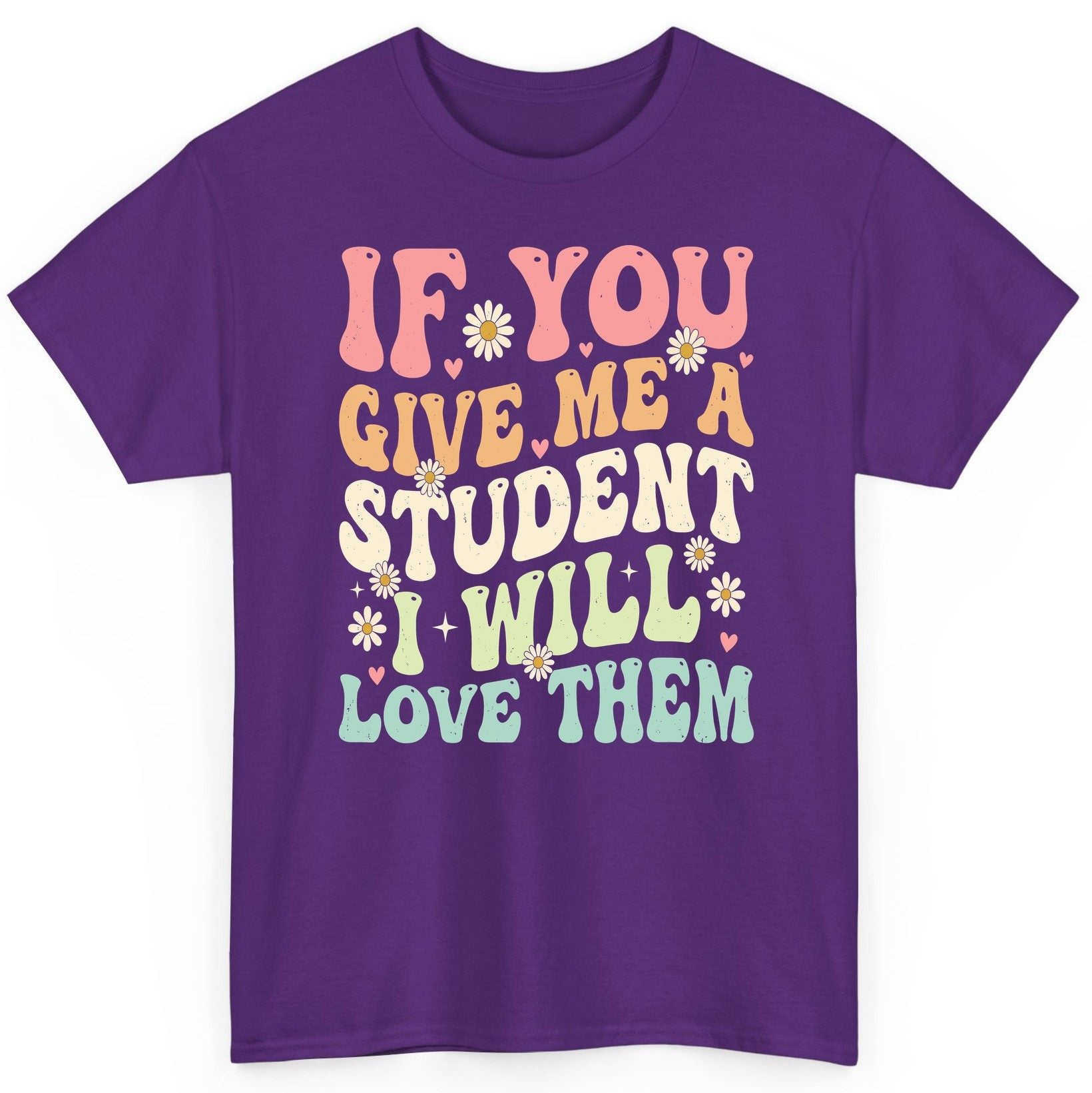 If You Give Me a Student I Will Love Them teaching T-Shirt Purple product mockup