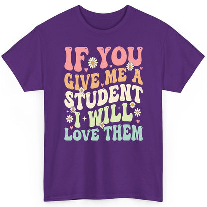 If You Give Me a Student I Will Love Them teaching T-Shirt Purple product mockup