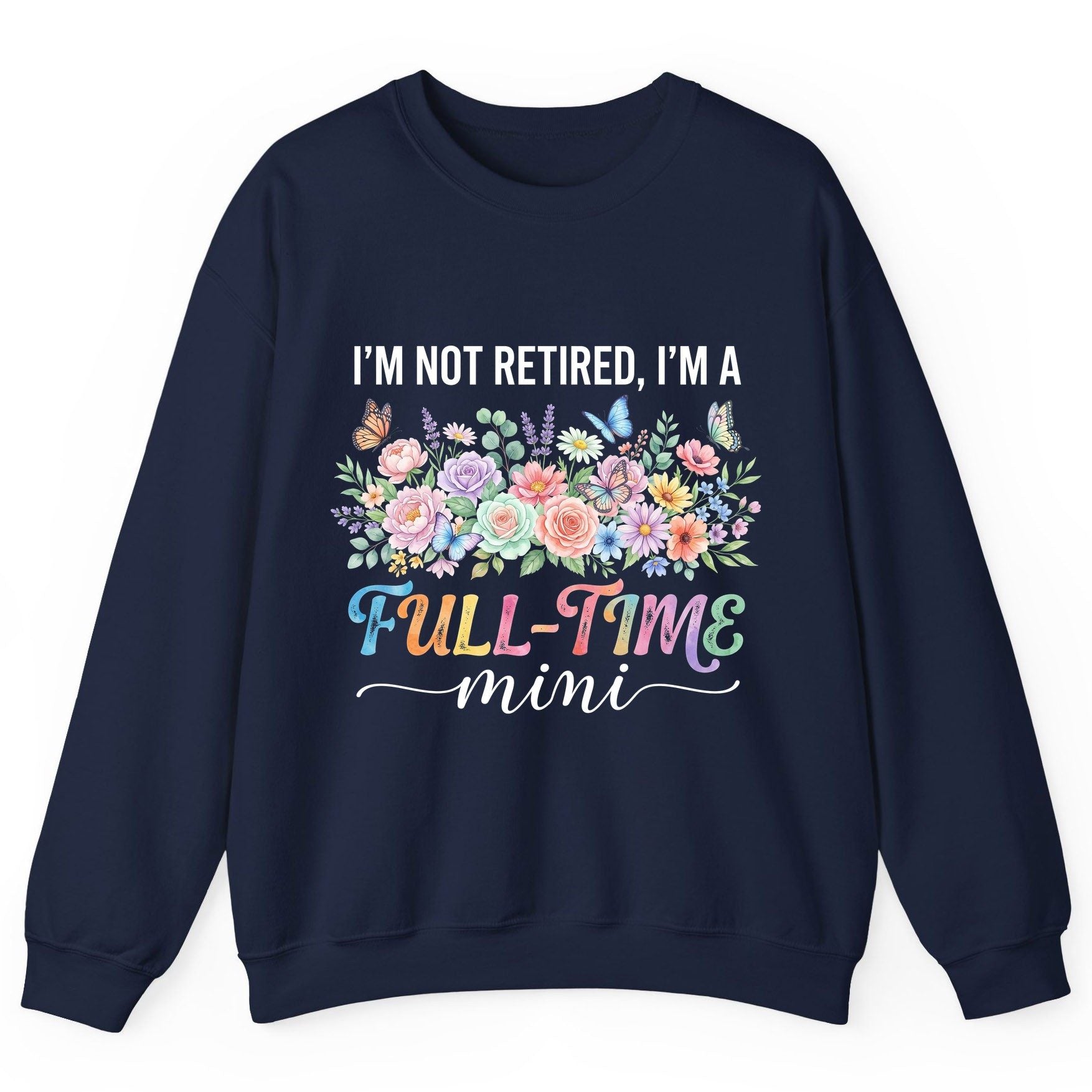 I'M NOT Retired I'M a Full-Time Mini Funny Grandmother Sweatshirt - product mockup - Navy