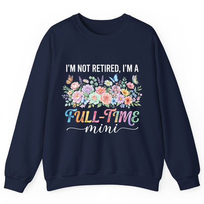I'M NOT Retired I'M a Full-Time Mini Funny Grandmother Sweatshirt - product mockup - Navy