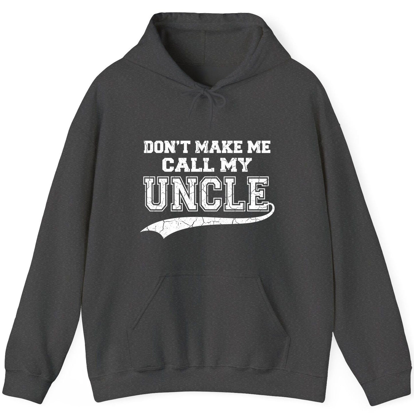 Don't Make Me Use My Uncle Voice uncle Hoodie Dark Heather product mockup