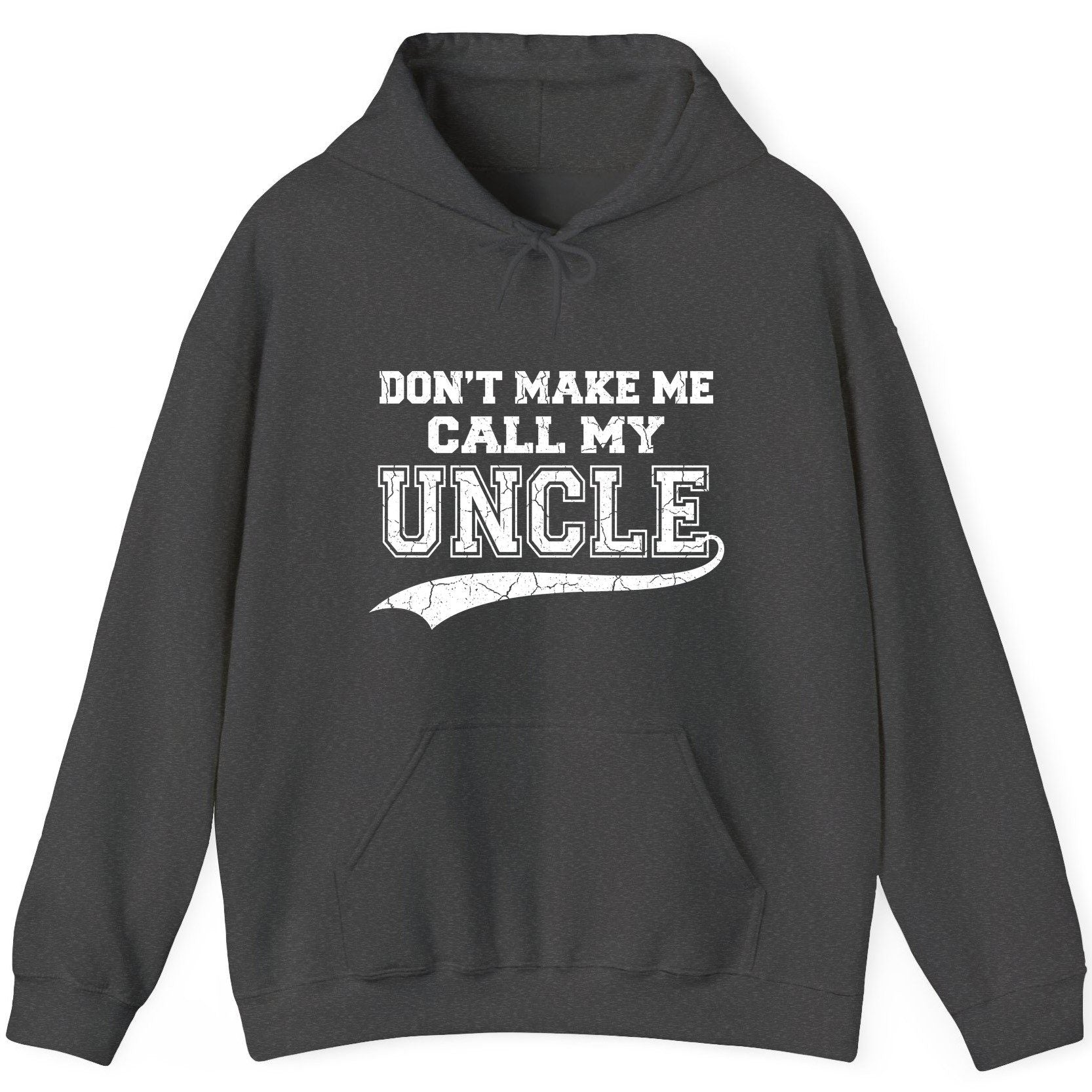 Don't Make Me Use My Uncle Voice uncle Hoodie Dark Heather product mockup