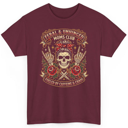 Feral & Unhinged Moms Club Fueled by Caffeine & Chaos T-Shirt - product mockup - Maroon
