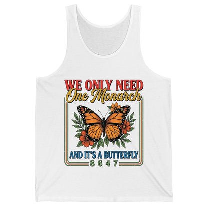 WE ONLY NEED One Monarch AND IT'S a Butterfly 8647 Tank Top - product mockup - White
