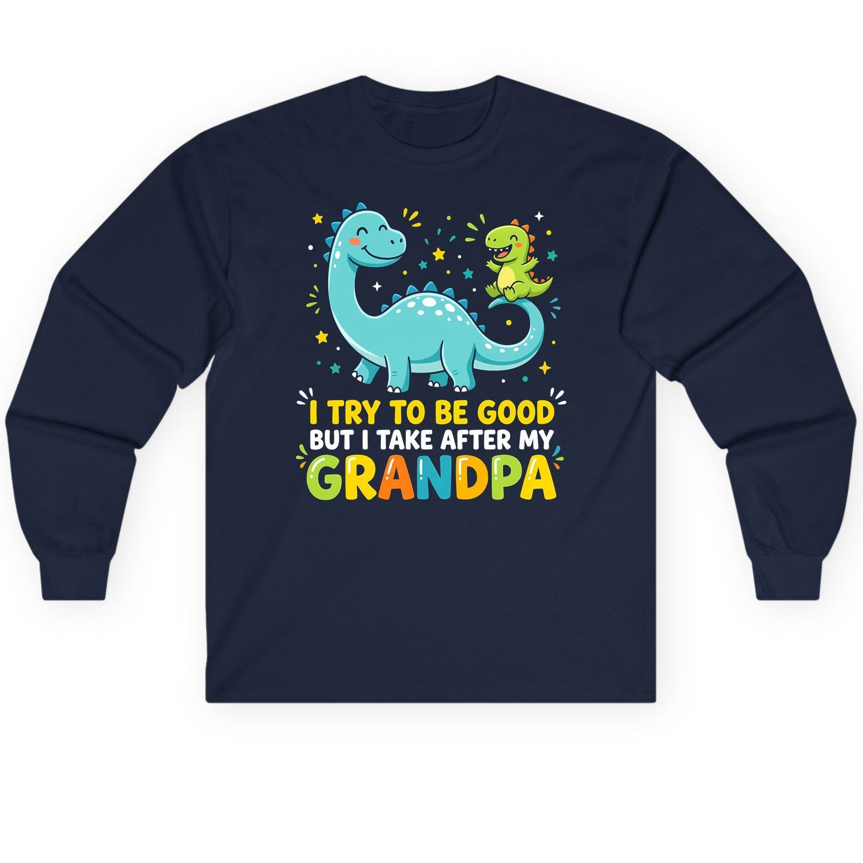 I TRY TO BE GOOD BUT I TAKE AFTER MY Grandpa Long Sleeve Tee - product mockup - Navy