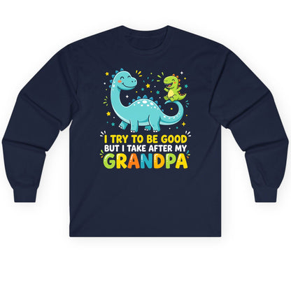 I TRY TO BE GOOD BUT I TAKE AFTER MY Grandpa Long Sleeve Tee - product mockup - Navy