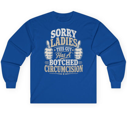 SORRY LADIES THIS GUY Has a Botched Circumcision Long Sleeve Tee - product mockup - Royal