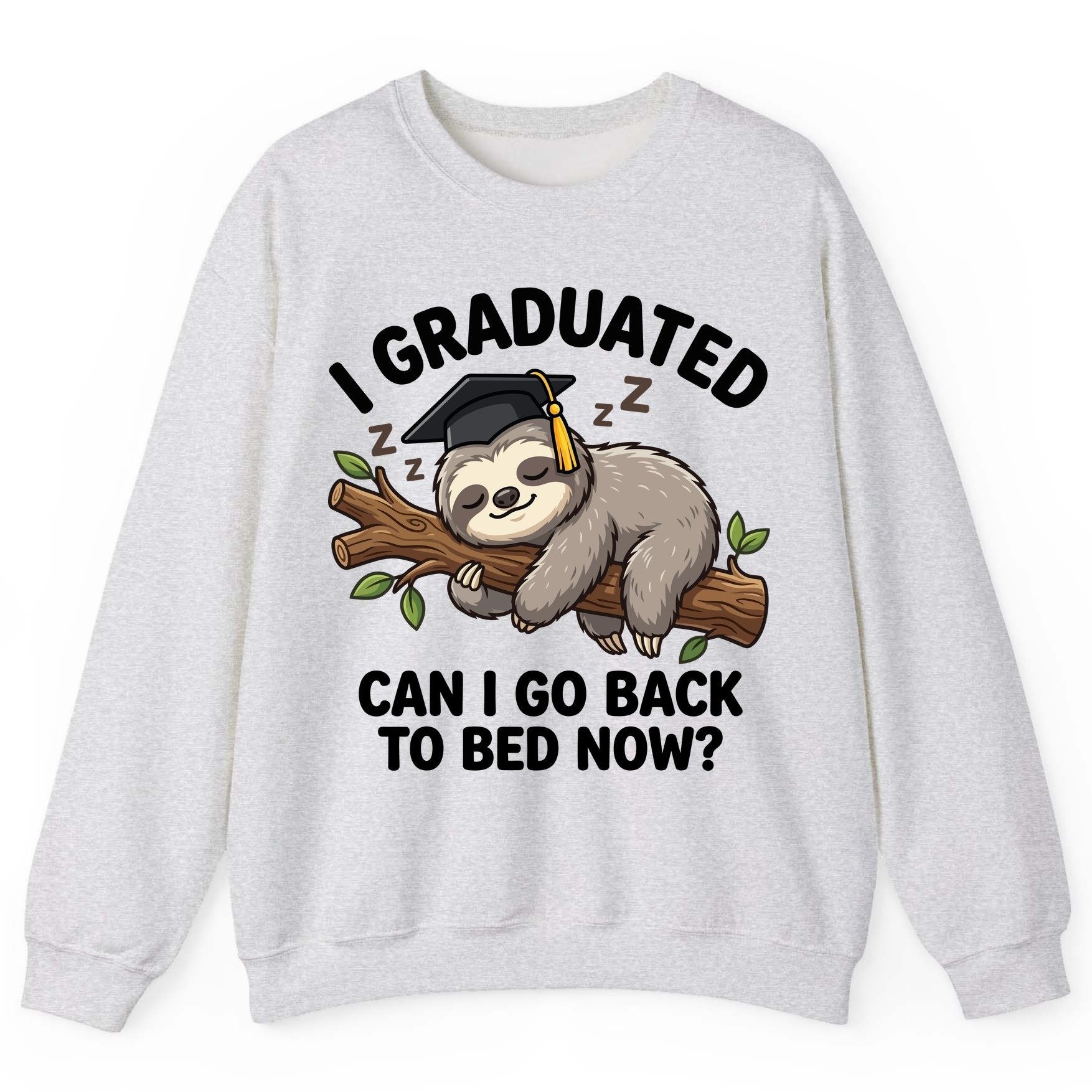 I Graduated Funny Sloth Sweatshirt - product mockup - Ash