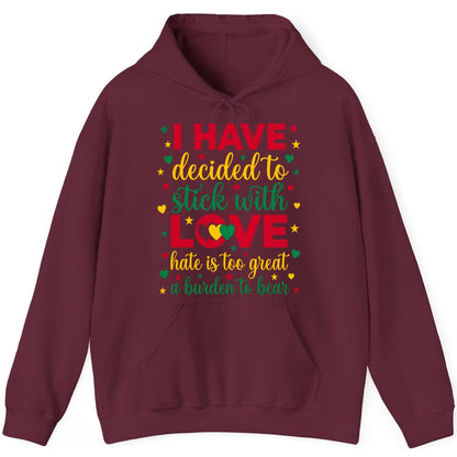 I Have Decided to Stick with Love Hate Is Too Great a Burden to Bear black history month Hoodie Maroon product mockup