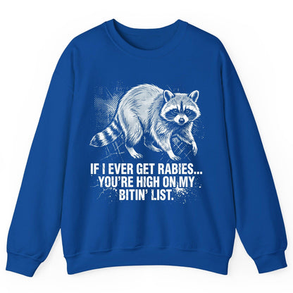 If I Ever Get Rabies You're High on My Bitin' List raccoon Sweatshirt Royal product mockup