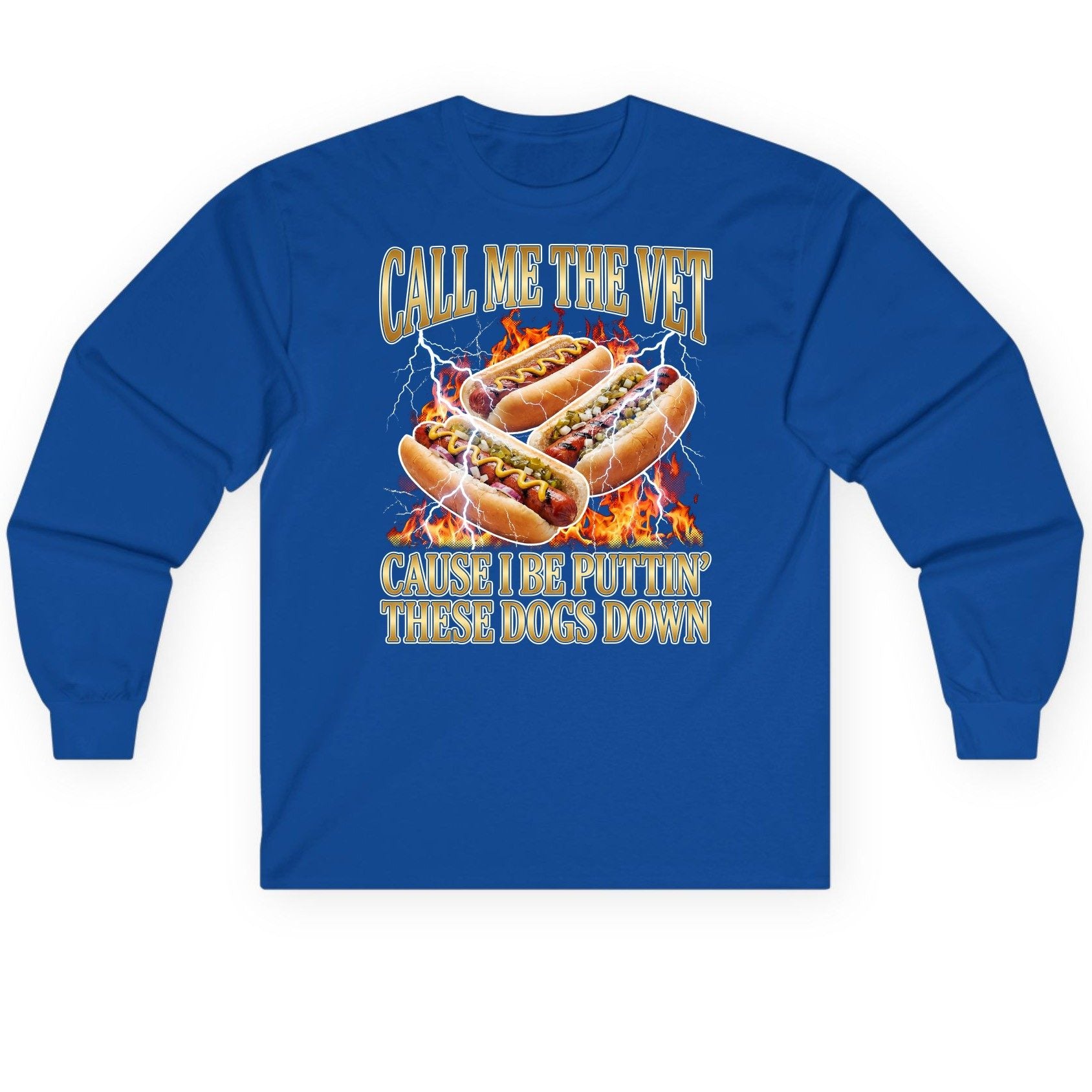 Call Me the Vet Cause I Be Puttin' These Dogs Down hot dogs Long Sleeve Tee Royal product mockup