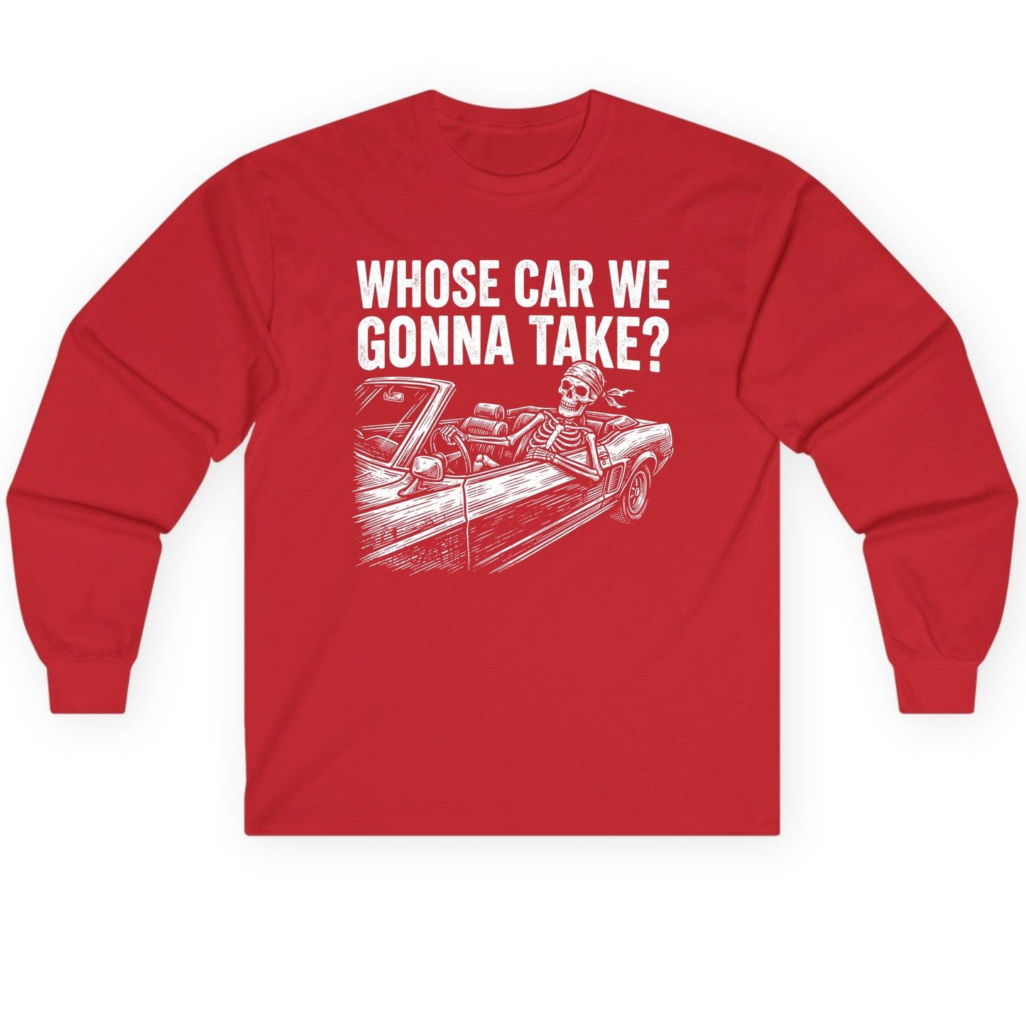 Whose Car We Gonna Take? skeletons in a car Long Sleeve Tee Red product mockup