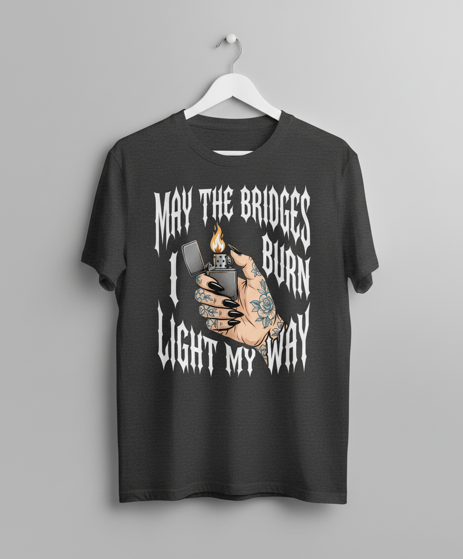 May The Bridges I Burn Light My Way Tattoo Hand Lighter T-Shirt - Dark Heather