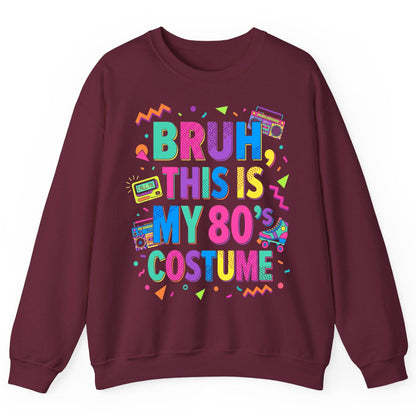 BRUH THIS IS MY 80's COSTUME 80s Retro Theme Sweatshirt Maroon product mockup