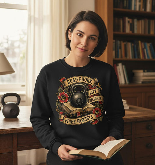 Read Books Lift Weights Fight Fascists Sweatshirt - lifestyle model mockup - Black