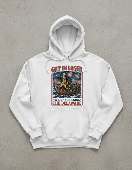 Get in Loser We're Crossing the Delaware Funny American History Hoodie - product mockup - White