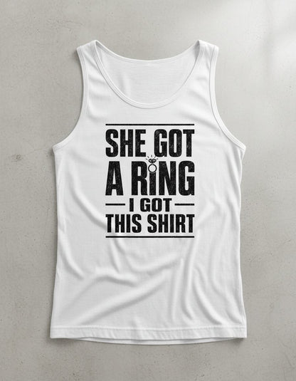 She Got a Ring I Got This Shirt Funny Bachelorette Party Tank Top - product mockup - White