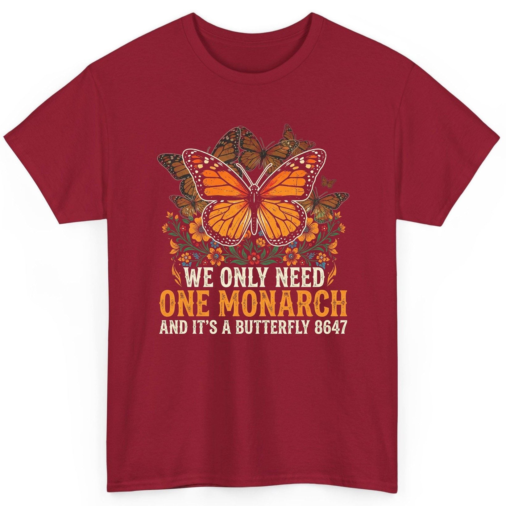 WE ONLY NEED ONE Monarch AND IT'S a Butterfly 8647 Vintage T-Shirt - product mockup - Cardinal Red