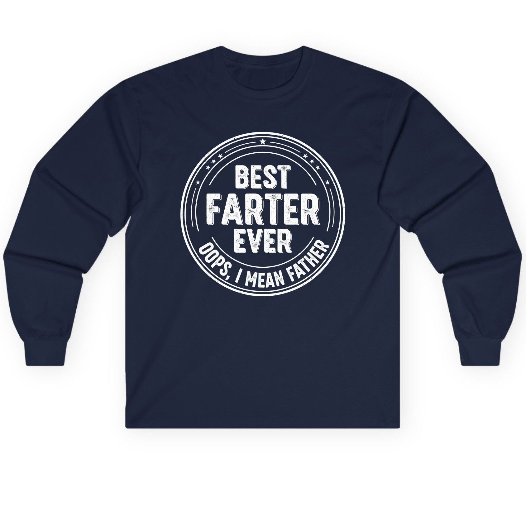 Best Farter Ever Oops, I Mean Father fatherhood Long Sleeve Tee Navy product mockup